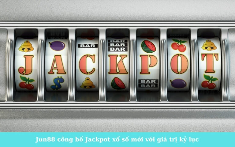 Jun88 công bố Jackpot xổ số mới với giá trị kỷ lục