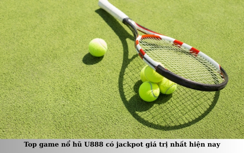 U888 ghi dấu với xu hướng cá cược Tennis trực tuyến