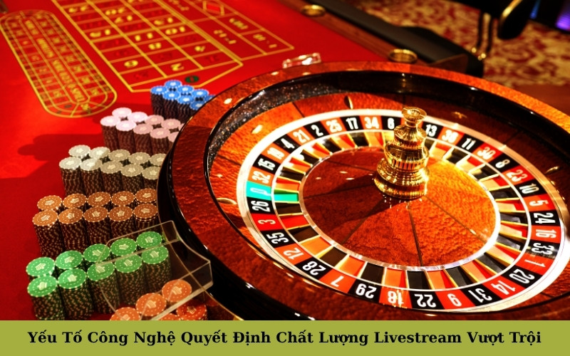 Yếu Tố Công Nghệ Quyết Định Chất Lượng Livestream Vượt Trội